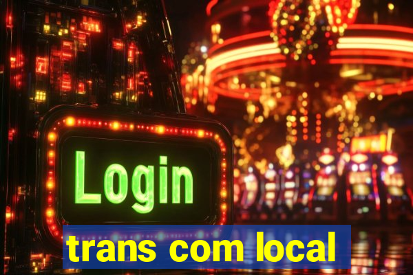 trans com local